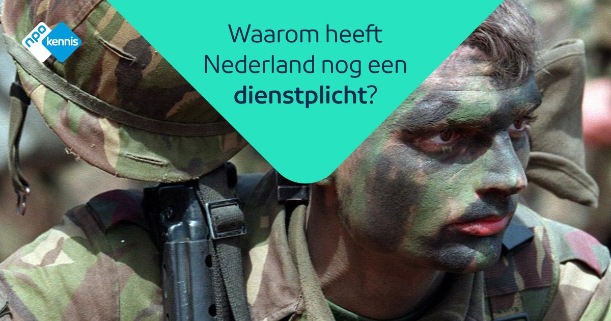 Waarom Heeft Nederland Nog Een Dienstplicht? | NPO Kennis